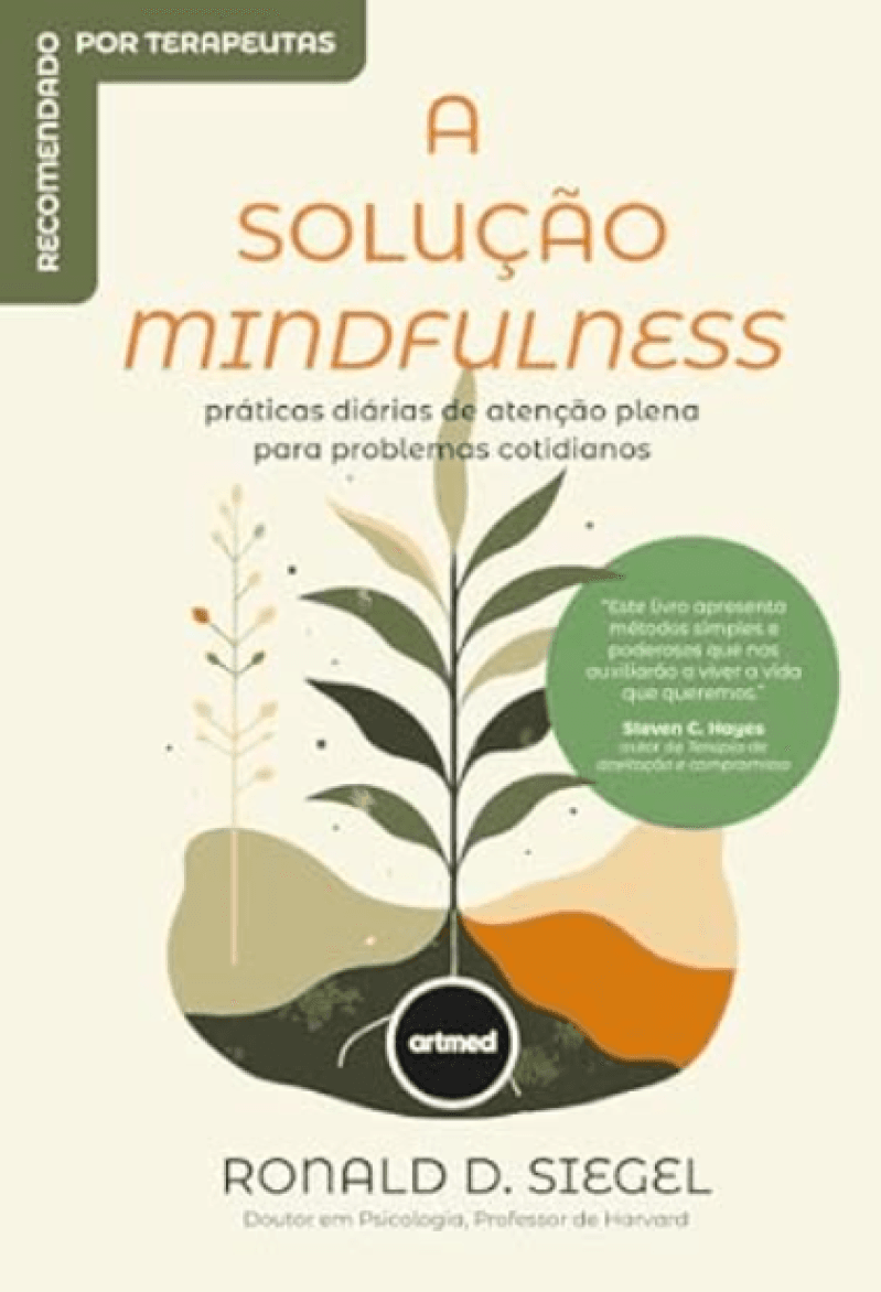 A Solução Mindfulness: Práticas Diárias de Atenção Plena Para Problemas Cotidianos