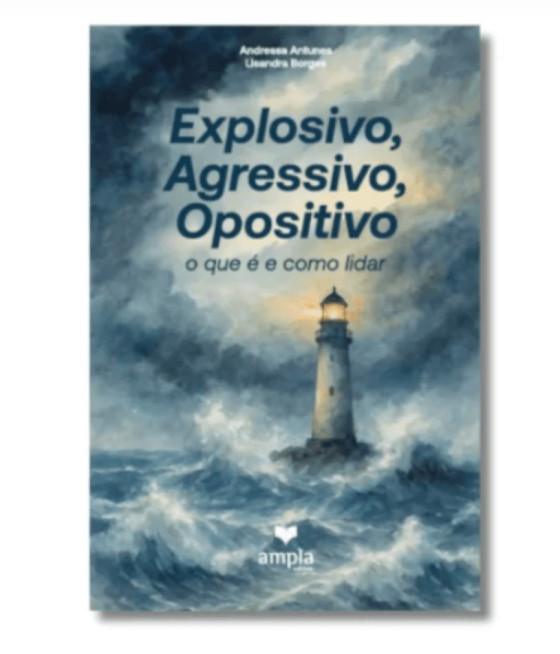 EXPLOSIVO, AGRESSIVO, OPOSITIVO - O QUE É E COMO LIDAR
