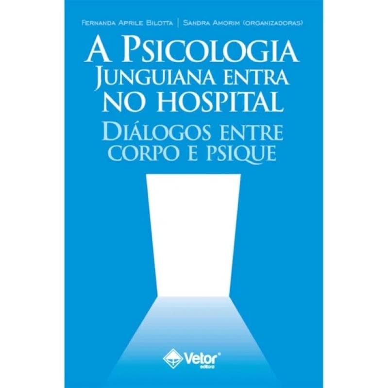 A Psicologia Junguiana entra no Hospital : Dialogos entre Corpo e Psique